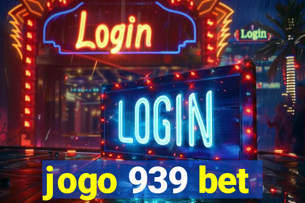 jogo 939 bet